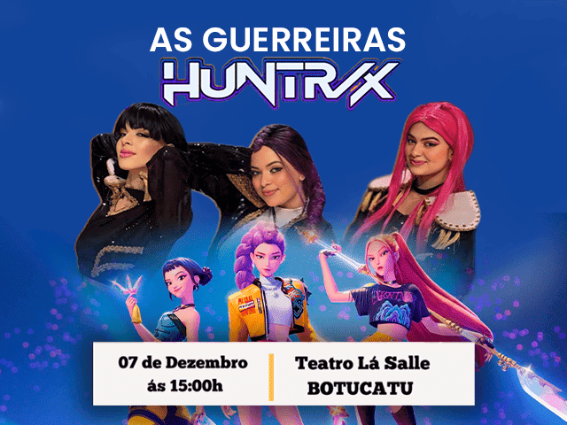 Guerreiras Huntrix - Botucatu