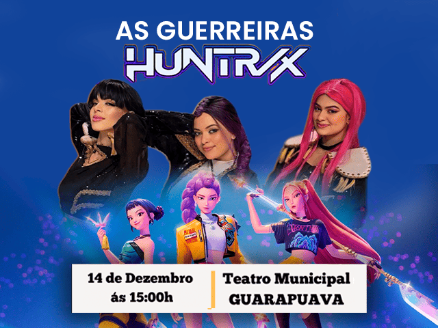 Guerreiras Huntrix - Guarapuava
